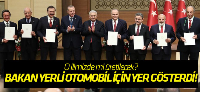 Bakan Eroğlu yerli otomobil için yer gösterdi!
