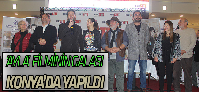 “Ayla” filminin Konya galası gerçekleştirildi