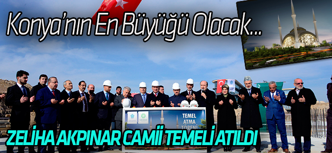 KONYA’NIN EN BÜYÜK CAMİSİNİN TEMELİ ATILDI
