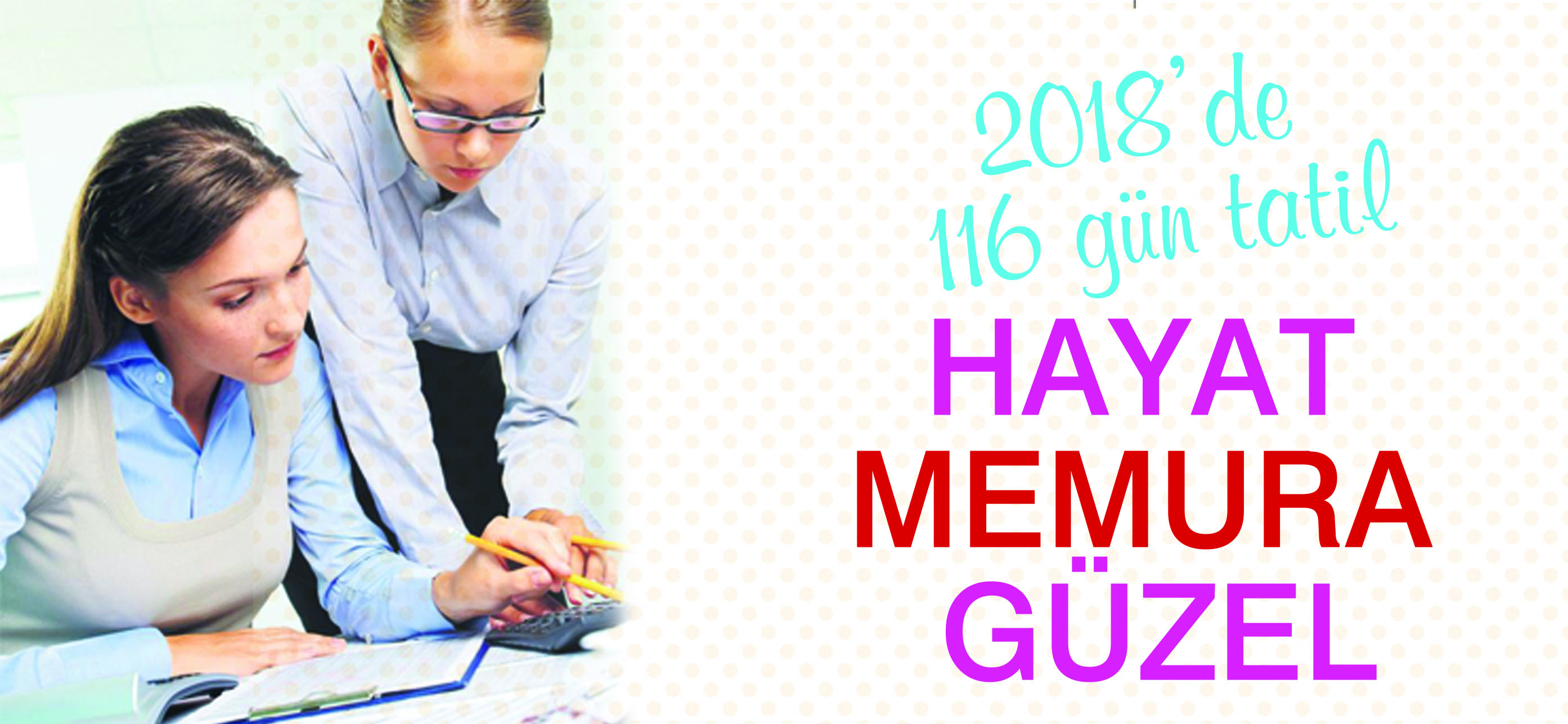 Memurlara müjde: 2018 yılında 116 gün tatil yapılacak