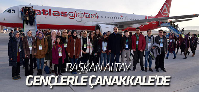Başkan Altay, Gençlerle Çanakkale'de