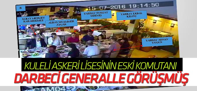 Kuleli Askeri Lisesi'nin eski komutanı, darbeci generalle görüşmüş