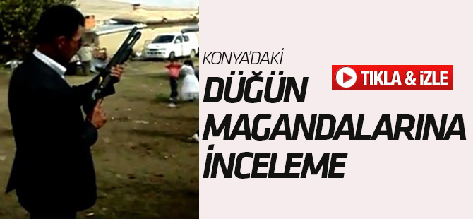 Konya'daki Düğün Magandalarına İnceleme