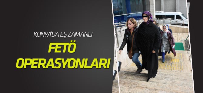 Konya'da eş zamanlı FETÖ operasyonları