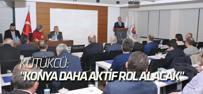 Kütükcü: "Konya savunma sanayinde daha aktif rol alacak"