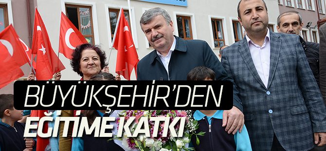 Büyükşehir'den Eğitime Katkı Selçuk İlkokulu Bölgeye Değer Kattı