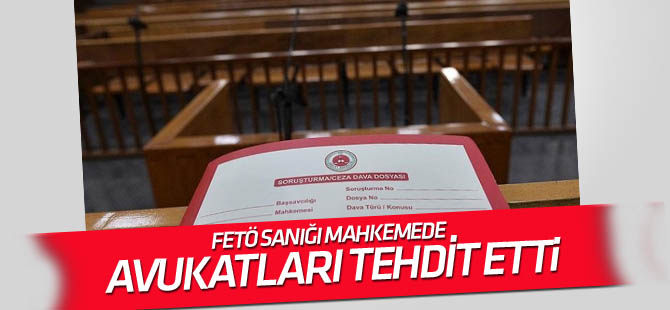 Darbe sanığındanavukatlara tehdit: Bunun hesabı sorulacak
