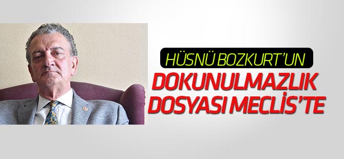 Hüsnü Bozkurt'un dokunulmazlık dosyası Meclis'te