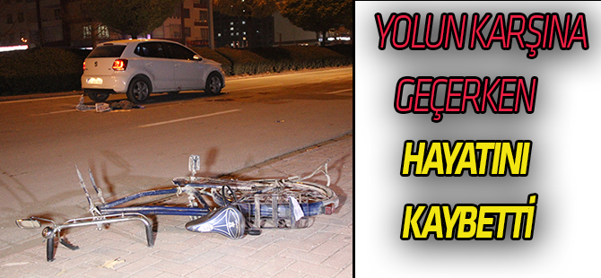 Otomobilin çarptığı bisikletli hayatını kaybetti
