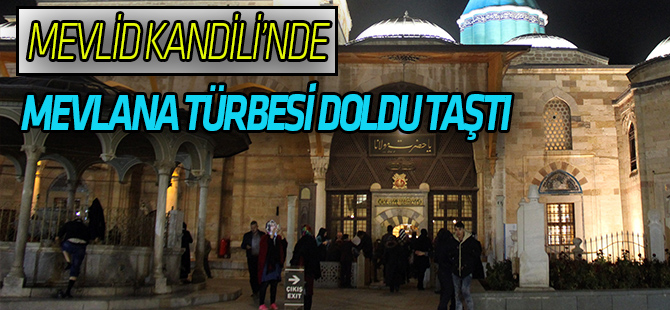 Kandilde vatandaşlar Hazreti Mevlana’nın türbesine akın etti