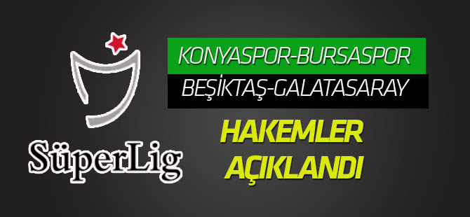 Süper Lig'de haftanın hakemleri açıklandı