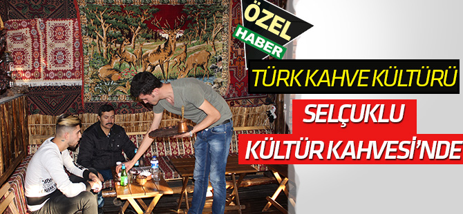 Osmanlı kahve kültürü Konyalılarla buluştu