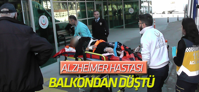 Alzheimer hastası yaşlı kadın balkondan düştü
