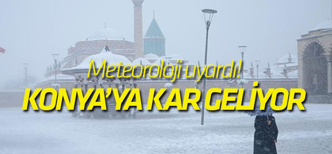 Meteoroloji uyardı: Konya'da kar yağışı bekleniyor