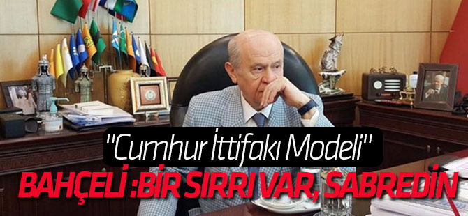 Bahçeli gizli toplantıda MHP'lilere "Bir sırrı var, sabredin" dedi...