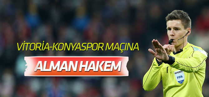 Vitoria Guimaraes-Atiker Konyaspor maçına Alman hakem