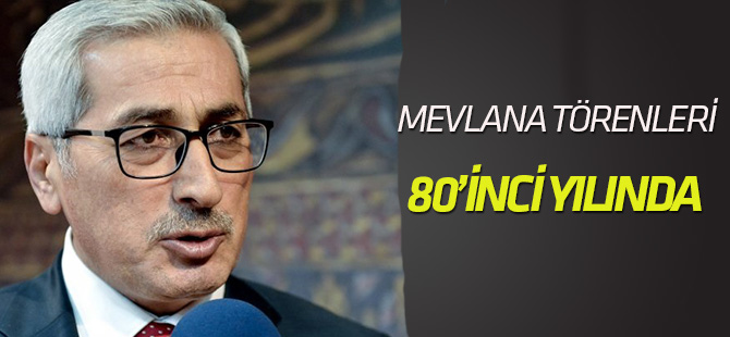 Mevlana Törenleri 80'inci yılında