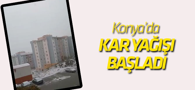 Konya'da kar yağışı başladı