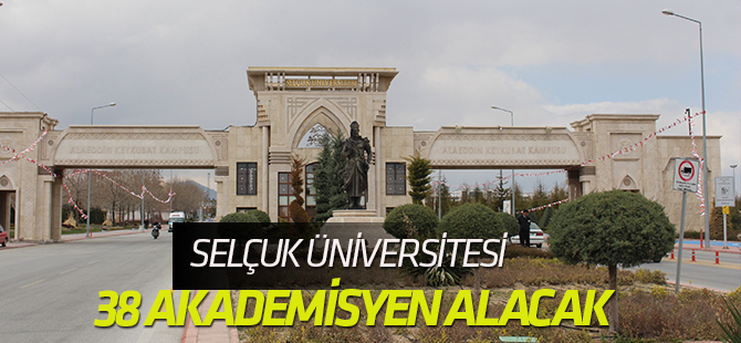 Selçuk Üniversitesi 38 akademisyen alacak