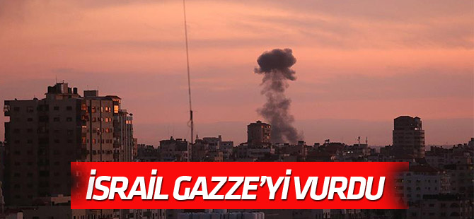 İsrail Gazze'yi vurdu