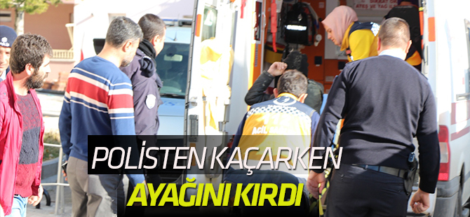 Polisten kaçan şüpheli ayağını kırdı