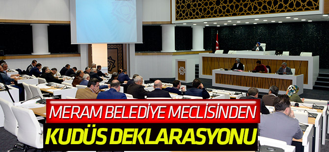 Meram Belediye Meclisi’nden Kudüs deklarasyonu