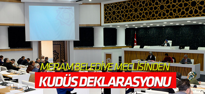 Meram Belediye Meclisi’nden Kudüs deklarasyonu