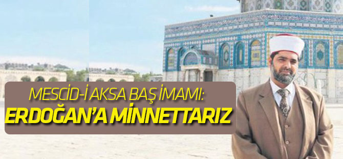 Mescid-i Aksa baş imamı: Erdoğan’a minnettarız