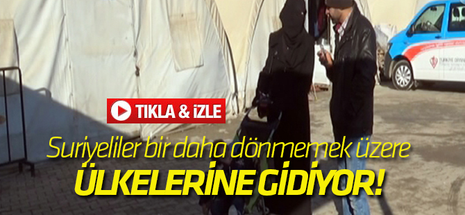 Suriyeliler bir daha dönmemek üzere ülkelerine gidiyor!