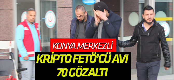 Konya merkezli 34 ilde TSK'daki kripto FETÖ üyelerine operasyonu: 70 gözaltı kararı