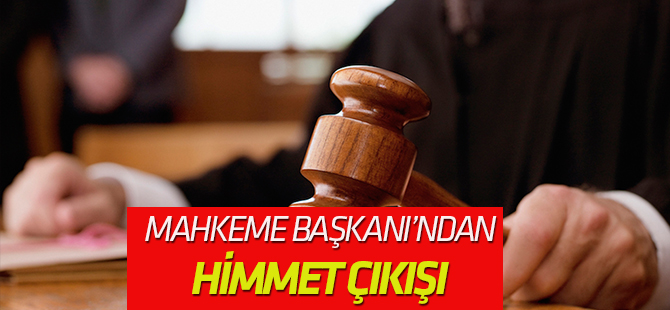 Mahkeme başkanından FETÖ sanığına "himmet" çıkışı
