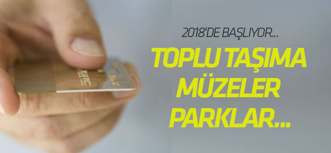 Türkiye kart geliyor! Toplu taşıma, müzeler, parklar, para transferleri tek kartta...