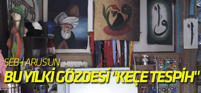 Şeb-i Arus'un bu yılki gözdesi "keçe tespih"