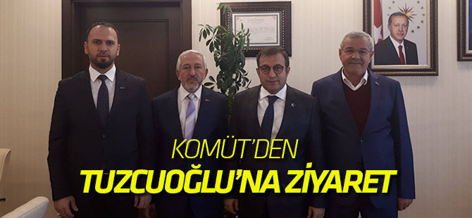 KOMÜT’den Tuzcuoğlu’na ziyaret