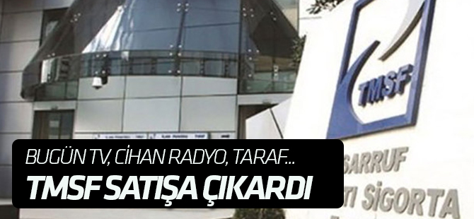 TMSF, KHK ile el konulan tv, radyo ve gazetelerin varlıklarını satışa çıkardı!