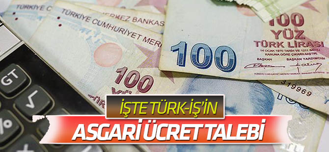 Türk-İş asgari ücret talebini açıkladı