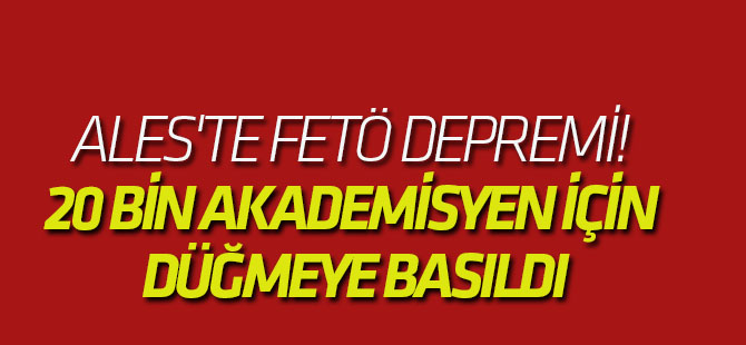 ALES'te FETÖ Depremi! Savcılık, 20 Bin Akademisyen İçin Düğmeye Bastı