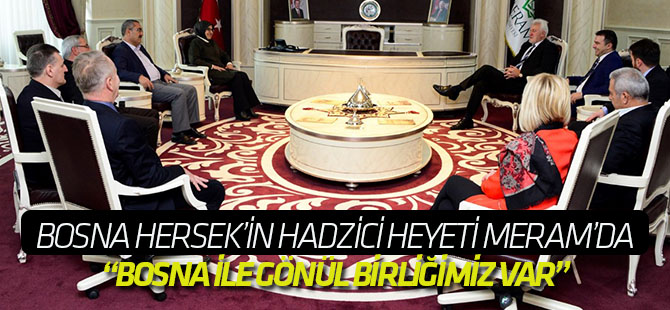 “Bosna ile gönül birliğimiz var”