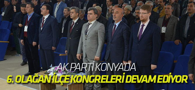 AK Parti Konya’da 6. Olağan ilçe kongreleri devam ediyor…