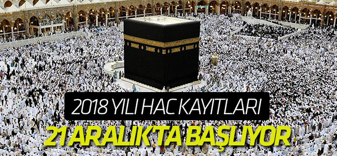 2018 Yılı Hac Kayıtları 21 Aralık'ta Başlıyor