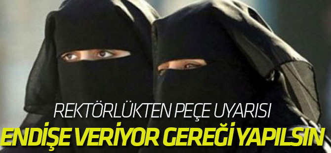 Rektörlükten, İslami İlimler Fakültesi'ne 'peçe' uyarısı: Endişe veriyor, gereği yapılsın