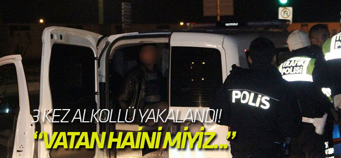 Konya'da alkollü sürücü 3 kez alkollü yakalandı! “Vatan haini miyiz, ben de askerlik yaptım” dedi