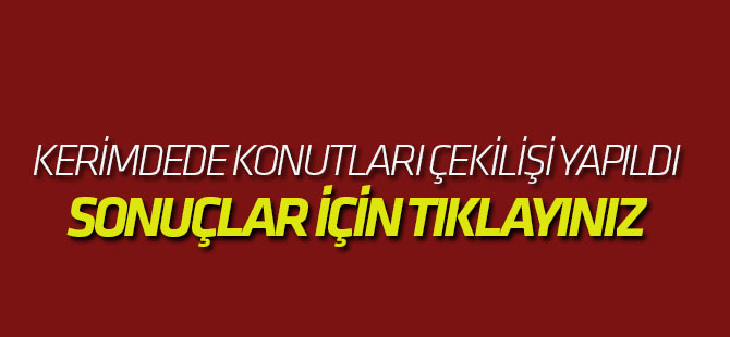 Kerimdede Konutları çekilişi yapıldI