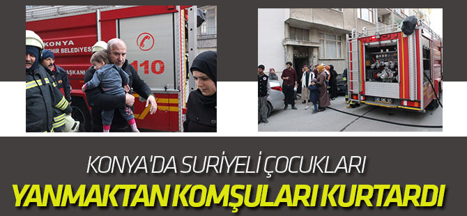 Konya'da Suriyeli Çocukları Yanmaktan Komşuları Kurtardı