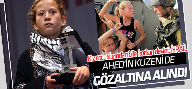 Hanzala Cesaret Ödülü sahibi Filistinli kızın kuzeni de gözaltına alındı