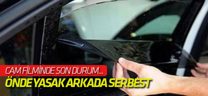 Cam filmi önde yasak arkada serbest olacak