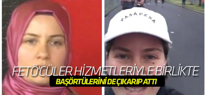 FETÖ'cüler hizmetleriyle birlikte başörtülerini de çıkarıp attı