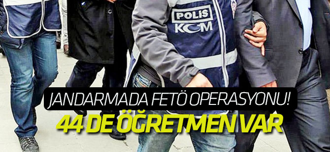 Jandarmada FETÖ operasyonu! Yüksek rütbeli subaylar için gözaltı kararı...