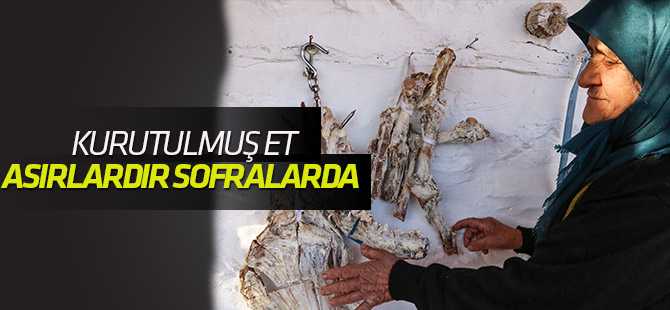 Sofraların asırlık lezzeti: "Kurutulmuş et"