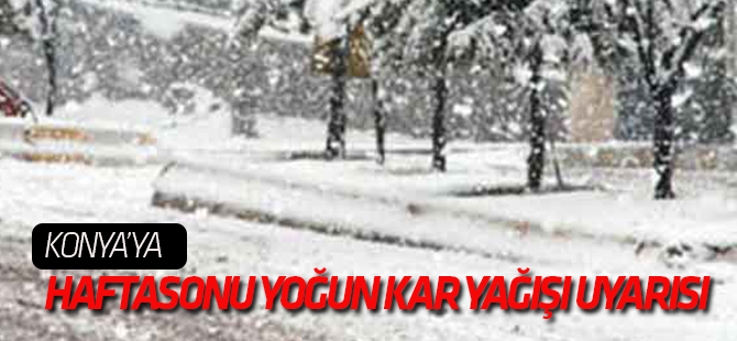 Meteoroloji'den Konya'ya yoğun kar yağışı uyarısı